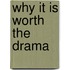 Why It Is Worth The Drama