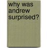 Why Was Andrew Surprised? by Pauline Youd
