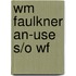 Wm Faulkner An-Use S/O Wf