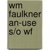 Wm Faulkner An-Use S/O Wf by Meriwether