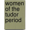 Women of the Tudor period by Books Llc