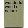 Wonderful World of Nature door Thea Feldman