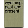 Wyoming: Past And Present door Ann Byers