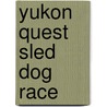 Yukon Quest Sled Dog Race by Elizabeth Libbie Martin