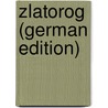 Zlatorog (German Edition) by Baumbach Rudolf