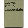 Zucker, Zimt & Zauberdate by Sabine Both