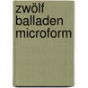 Zwölf Balladen microform by Felix Dahn