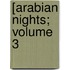 [Arabian Nights; Volume 3