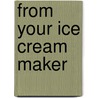 from Your Ice Cream Maker door Bob Simmons