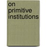 on Primitive Institutions door John Wesley Powell