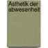 Ästhetik der Abwesenheit