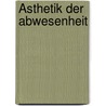 Ästhetik der Abwesenheit by Heiner Goebbels
