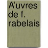 Å’Uvres De F. Rabelais door P.D. Jacob