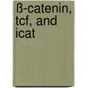 ß-catenin, Tcf, And Icat by Mohammad Zulfiquer Hossain