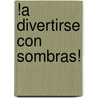 !A Divertirse Con Sombras! door Sharon Siamon