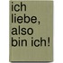 Ich liebe, also bin ich!