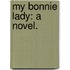 My Bonnie Lady: a novel.