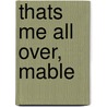 Thats Me All Over, Mable door Lieut Edward Streeter
