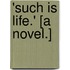 'Such is Life.' [A novel.]