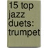 15 Top Jazz Duets: Trumpet