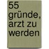 55 Gründe, Arzt zu werden