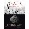 70 A.D.: A War of the Jews door Peter J. Fast