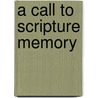 A Call to Scripture Memory door Susan Heck