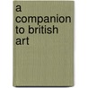 A Companion to British Art door Dana Arnold
