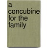 A Concubine for the Family by Amy S. Kwei