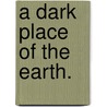 A Dark Place of the Earth. by Alfred Clark