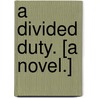 A Divided Duty. [A novel.] door Ida Jane Lemon