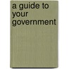 A Guide to Your Government door Authors Various