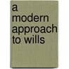 A Modern Approach to Wills door Lesley King