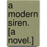A Modern Siren. [A novel.] door Julian Harvey