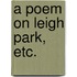 A Poem on Leigh Park, etc.