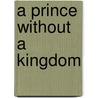 A Prince without a Kingdom by Geoffrey Herman