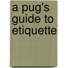 A Pug's Guide to Etiquette door Gemma Correll