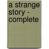 A Strange Story - Complete by Baron Edward Bulwer Lytton Lytton