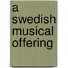 A Swedish Musical Offering by John Huber