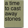 A Time to Cast Away Stones door Elise Frances Miller
