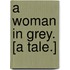 A Woman in Grey. [A tale.]