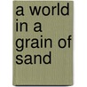 A World in a Grain of Sand door Northrop Frye