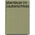 Abenteuer im Zauberschloss