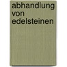 Abhandlung von Edelsteinen door Urban Friedrich Benedict Brückmann