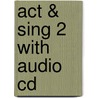 Act & Sing 2 With Audio Cd by G. Gerngross
