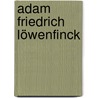 Adam Friedrich Löwenfinck door Jesse Russell