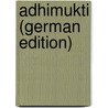 Adhimukti (German Edition) by Gröger Fannie