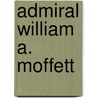 Admiral William A. Moffett door William F. Trimble