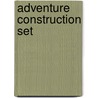Adventure Construction Set door Ronald Cohn