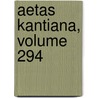 Aetas Kantiana, Volume 294 by Unknown